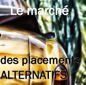 Le marché des placements alternatifs