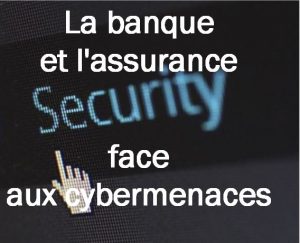 La banque et l'assurance face aux cybermenaces